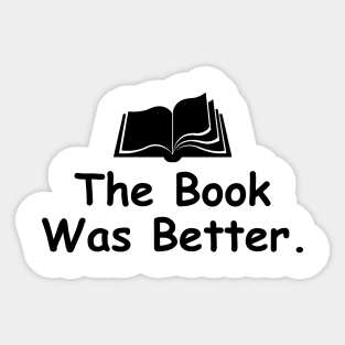 The Book Was Better Sticker